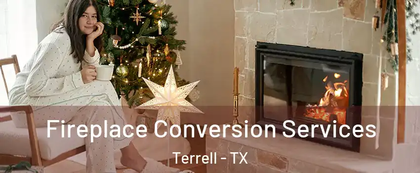  Fireplace Conversion Services Terrell - TX