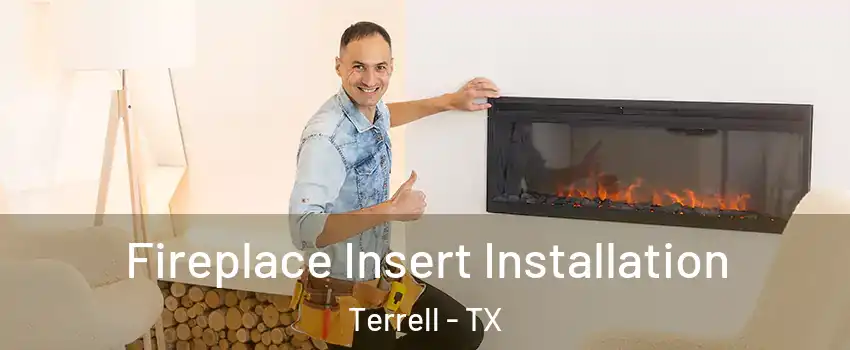  Fireplace Insert Installation Terrell - TX